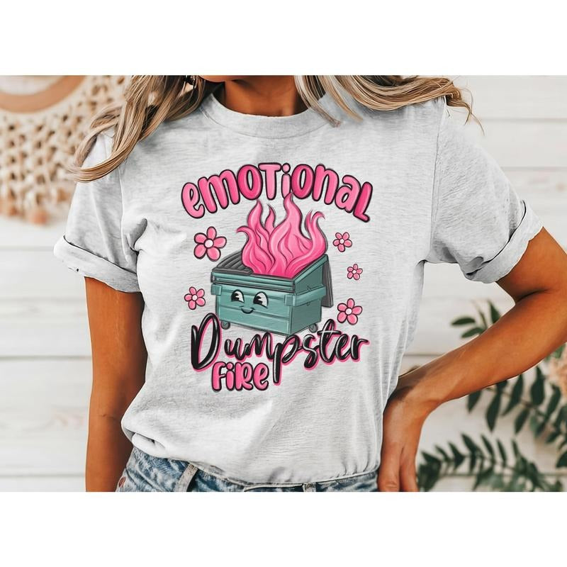 #009 Emotional Dumpster Fire - Print Unisex Crew neck Tee T-shirt - Shirt