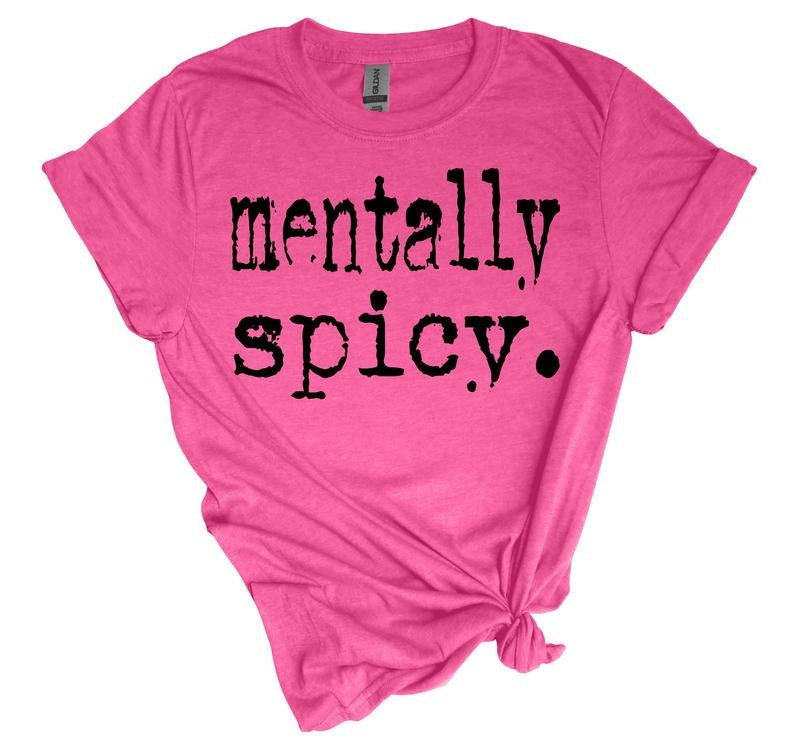 #391- Mentally Spicy Shirt Design, Tee T-shirt Shirt Print Unisex Crewneck Sweatshirt