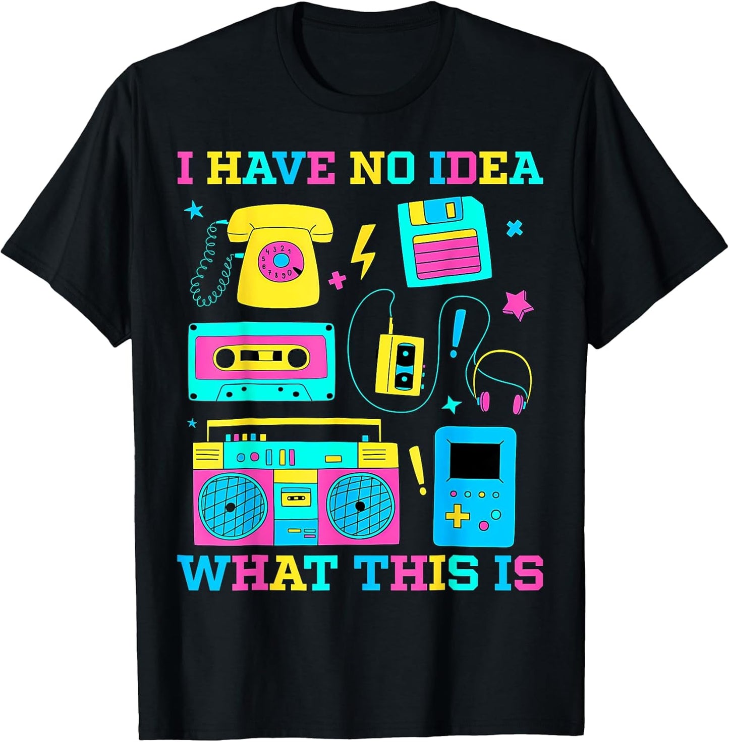 I Have No Idea What This Is 90s Outfit Idea Kids 90s Theme T-Shirt