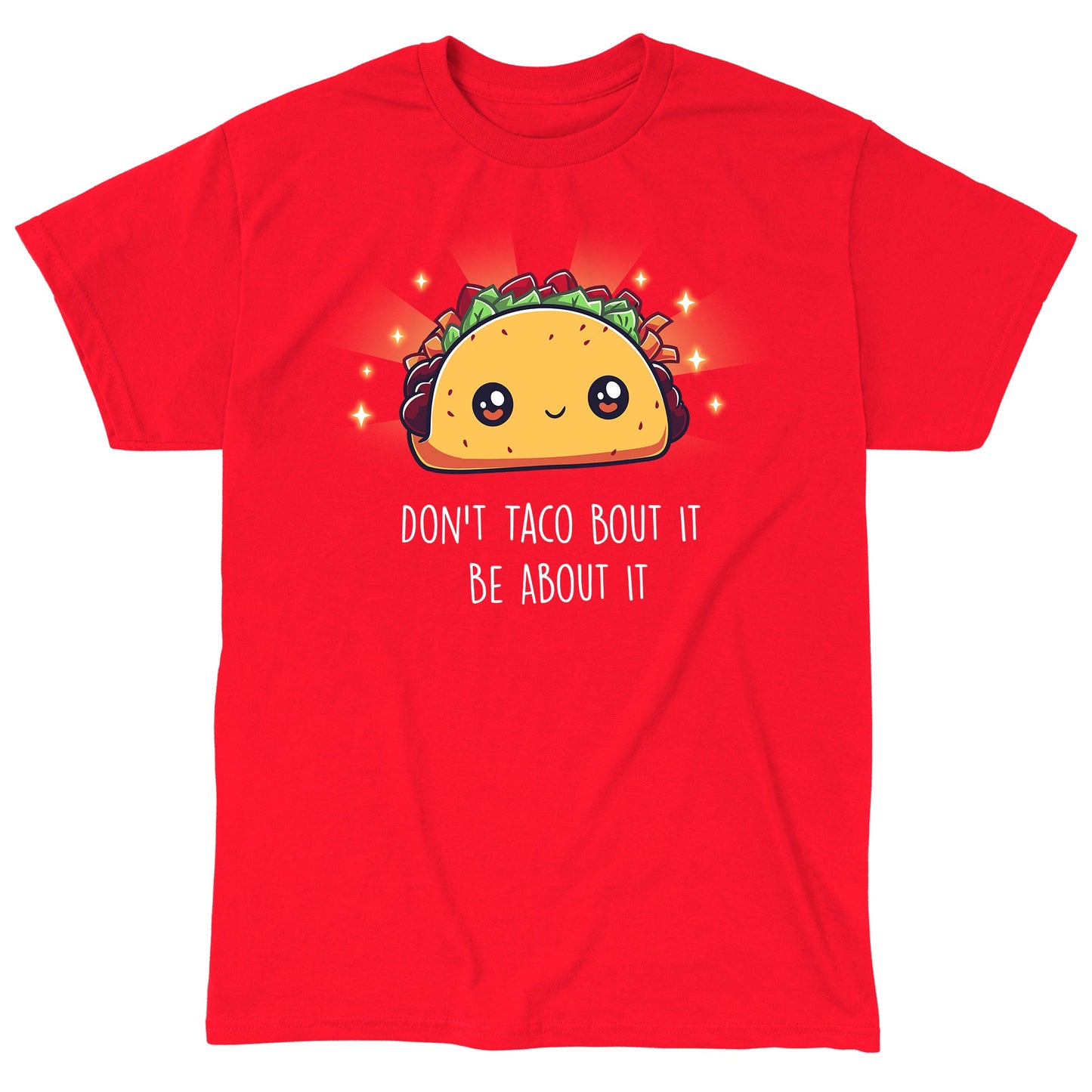 Don't Taco Bout It, Be About It