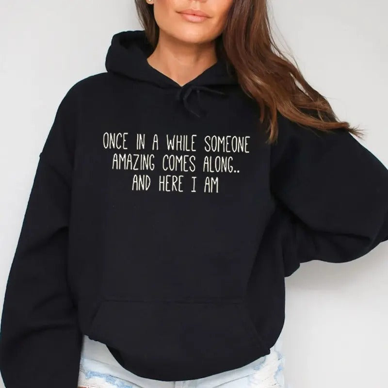 Here I Am Funny Saying, Funny Hoodie Casual Street Style Fleece Fabric Pullover Hooded Sweatshirt for Women for Men, Perfect Gift