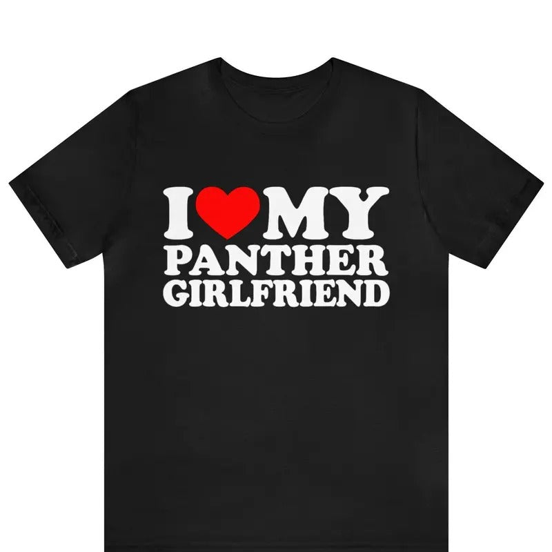 I Love My Panther Girlfriend T-Shirt, I Heart My Panther Girlfriend shirt ,I Love My Girlfriend shirt, Valentine's Day shirt ,Valentine Gift, Shortsleeve Crewneck Cotton Unisex T-Shirt