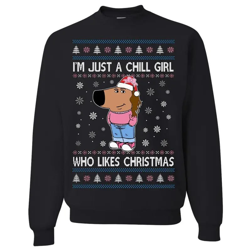 I'm Just A Chill Girl Who Likes Christmas Tshirt Sweatshirt, Ugly Christmas Sweater, Holiday Crewneck Sweater, Unisex Sweater Pullover Tee