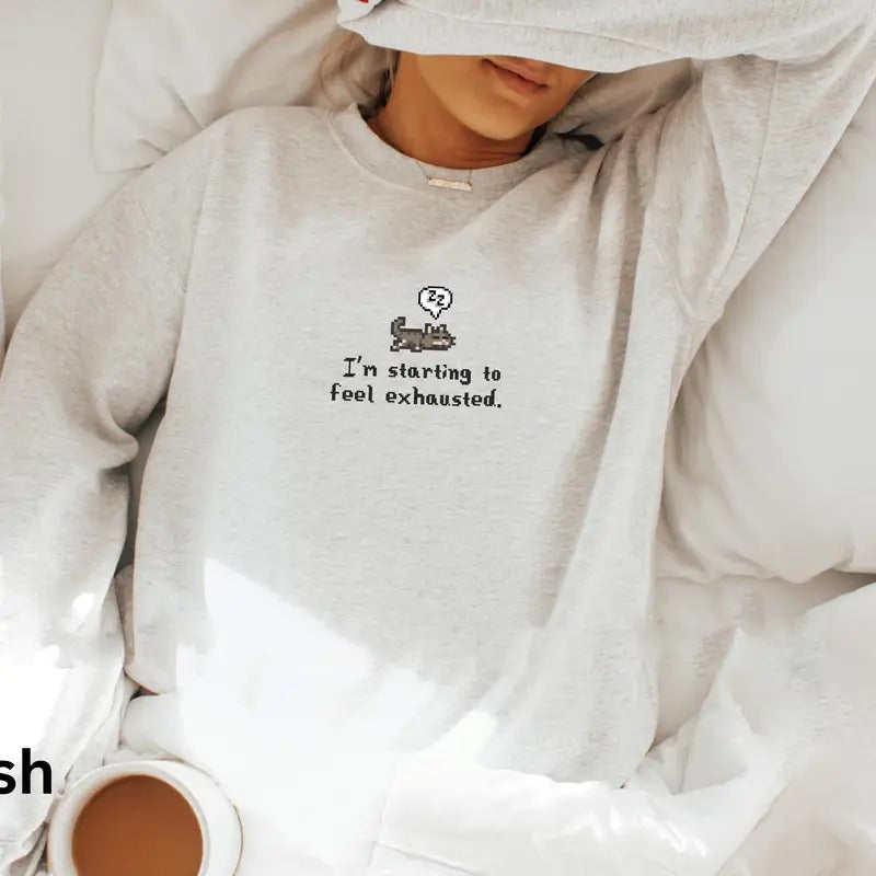 I'm Starting To Feel Exhausted Stardew Valley Sweatshirt, Sleepy Cat Sweater, Gamer Gift, Pelican Town Cozy Casual Collar Cotton Womenswear Apparel Bottom