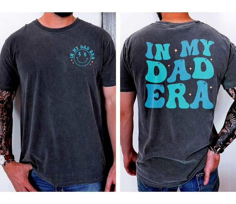 In My Dad Era T-shirt, Dad Shirt, Dad Hospital Gift , Daddys Tee, Dad Birthday Gift, Dad Gifts From Daughter, Gift For Dad,Dad Gifts tee