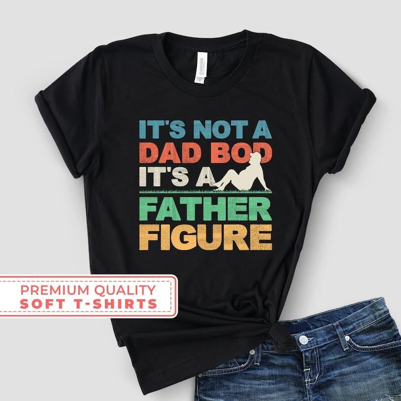 Its Not a Dad Bod Its a Father Figure Shirt Father's Day Shirt Join the Cool Dad Club