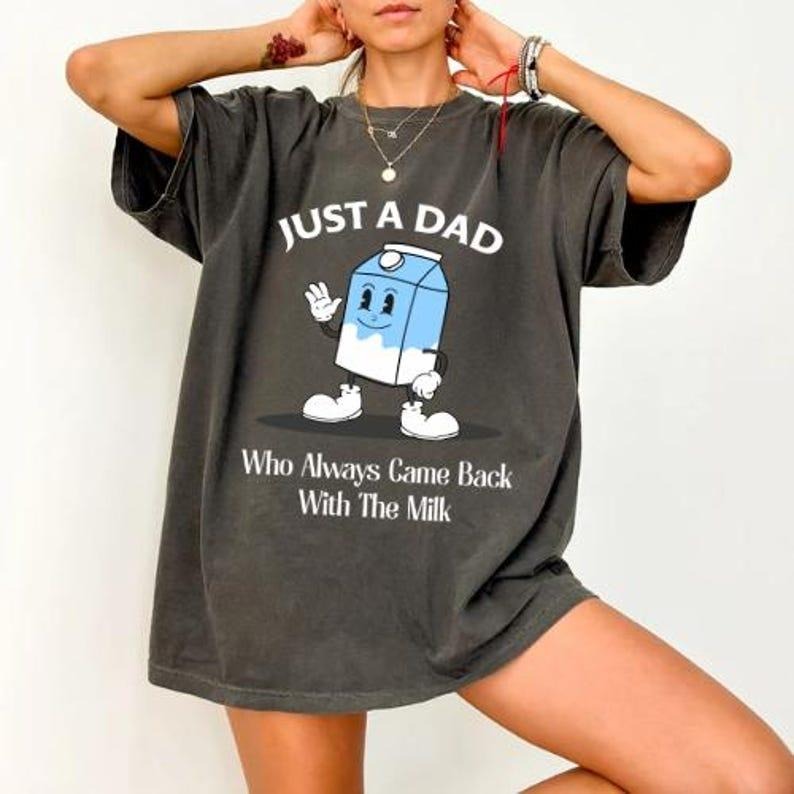 Just a Dad Who Came Back With the Milk T-shirt, Funny Dad Humor