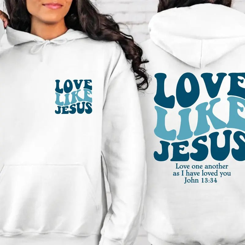 Love Like Jesus Sweatshirt & Hoodie, Bible Verse Hoodie, Aesthetic Christian Sweatshirts, Church hoodie, Religious Hoodie, Faith Based Hoodie