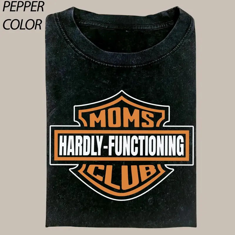 Moms Club Hardly Functioning Shirt, Tired Moms Club Bad Moms Club Tee, Motorcycle Mom Tshirt, Mother's Gift Shirt