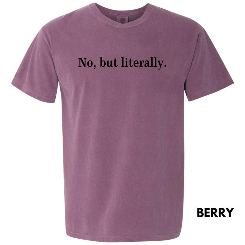 No But Literally Comfort Colors T-Shirt 'NLB'