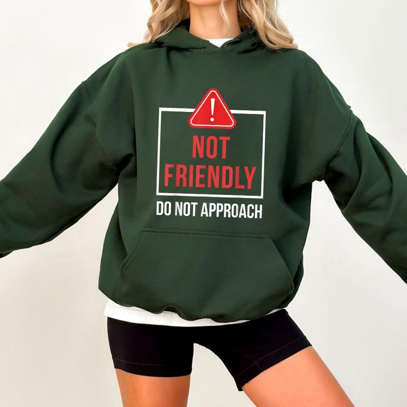 Not Friendly Do Not Approach Funny Hoodie Casual Street Style Fleece Fabric Pullover Hooded Sweatshirt for Women for Men, Perfect Gift