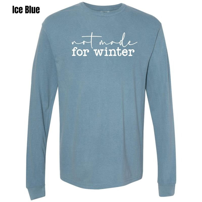 Not Made For Winter Long Sleeve Comfort Colors T-Shirt 'NLB'