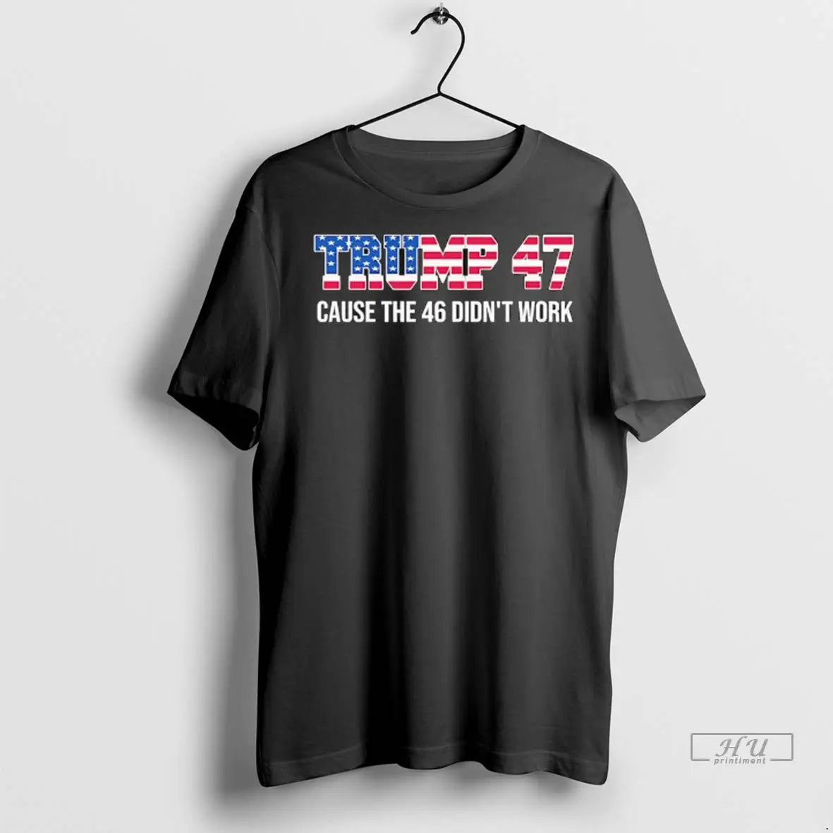 Officials American Flag Trump 47 Cause The 46 Didnt Work Ladies T Shirts