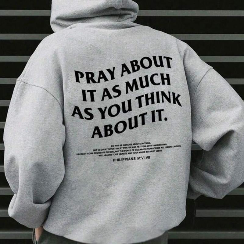 Pray As Much As You Think About It Christian Hoodie Casual Street Style Fleece Fabric Pullover Sweatshirt for Women for Men, Perfect Gift