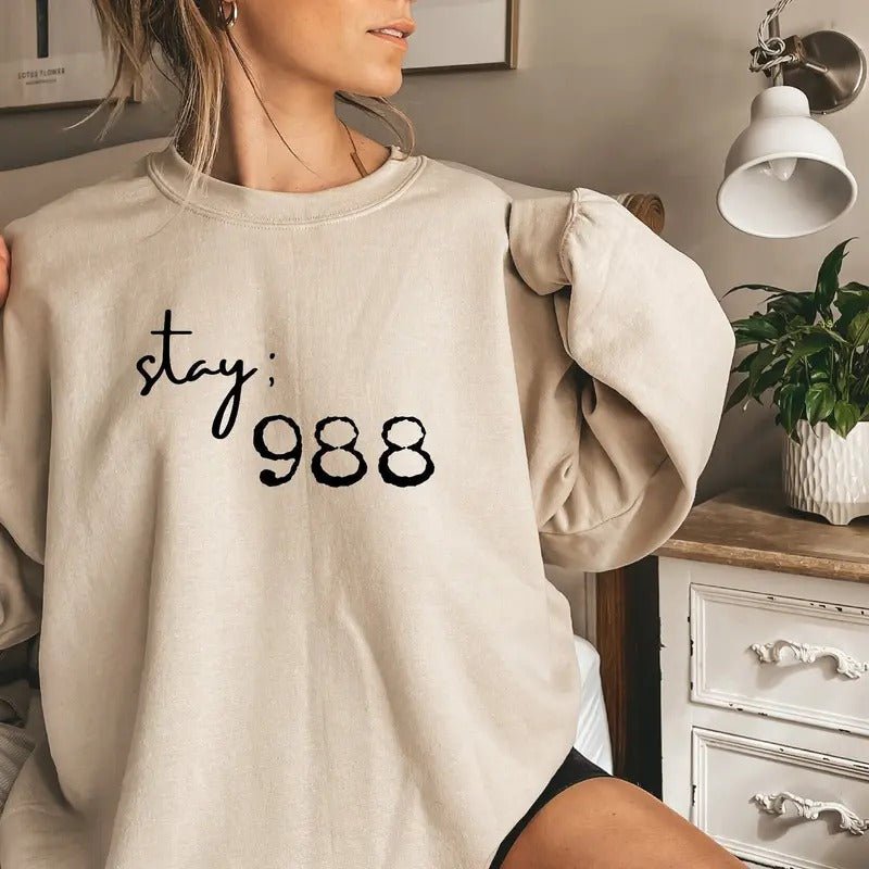 Stay 988 Sweatshirt Suicide Prevention Awareness Shirt Stay Tomorrow Needs You Hoodie Mental Health Shirt Self Love Shirt Gift G9129 TK43GN