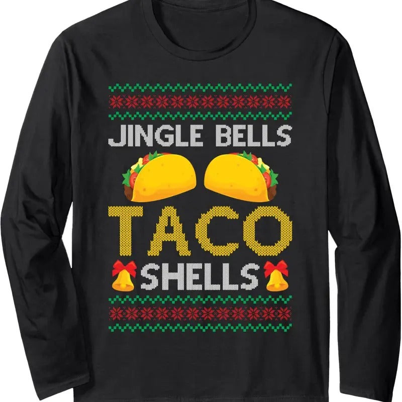 Tacos - Jingle Bells Taco Shells - Saying Ugly Christmas Long Sleeve T-Shirt