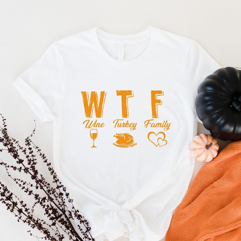 WTF Wine Turkey Family Thanksgiving T-Shirt, Matching Family Thanksgiving Shirts, Thanksgiving Food T-Shirt, Turkey Day Tee, Family Reunion Holiday Gift Tee.