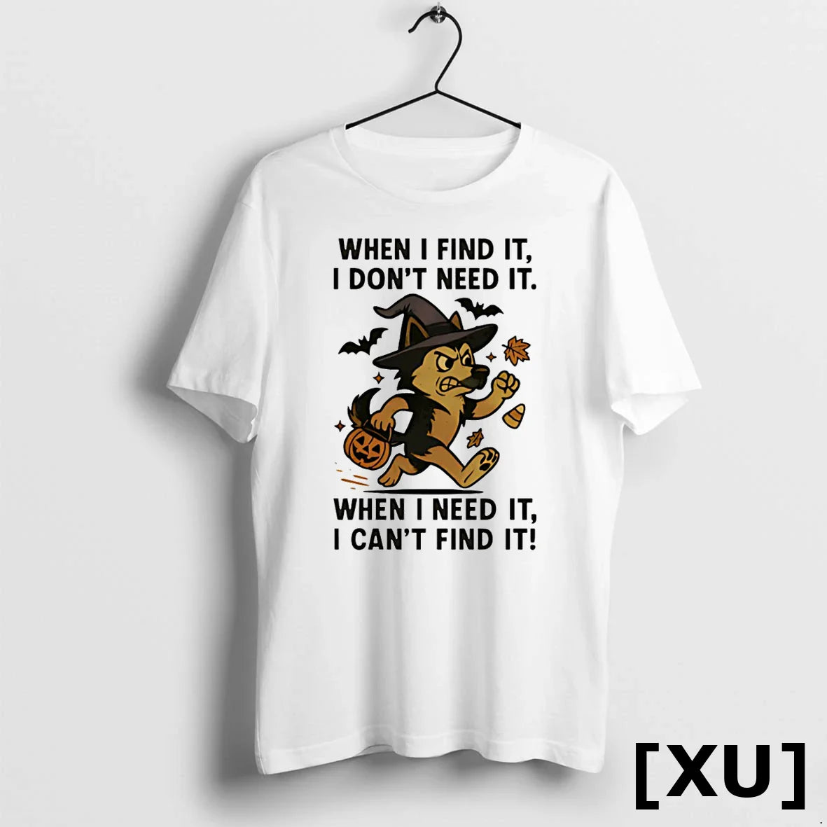 When I Find It I Dont Need It When I Need It I Cant Find