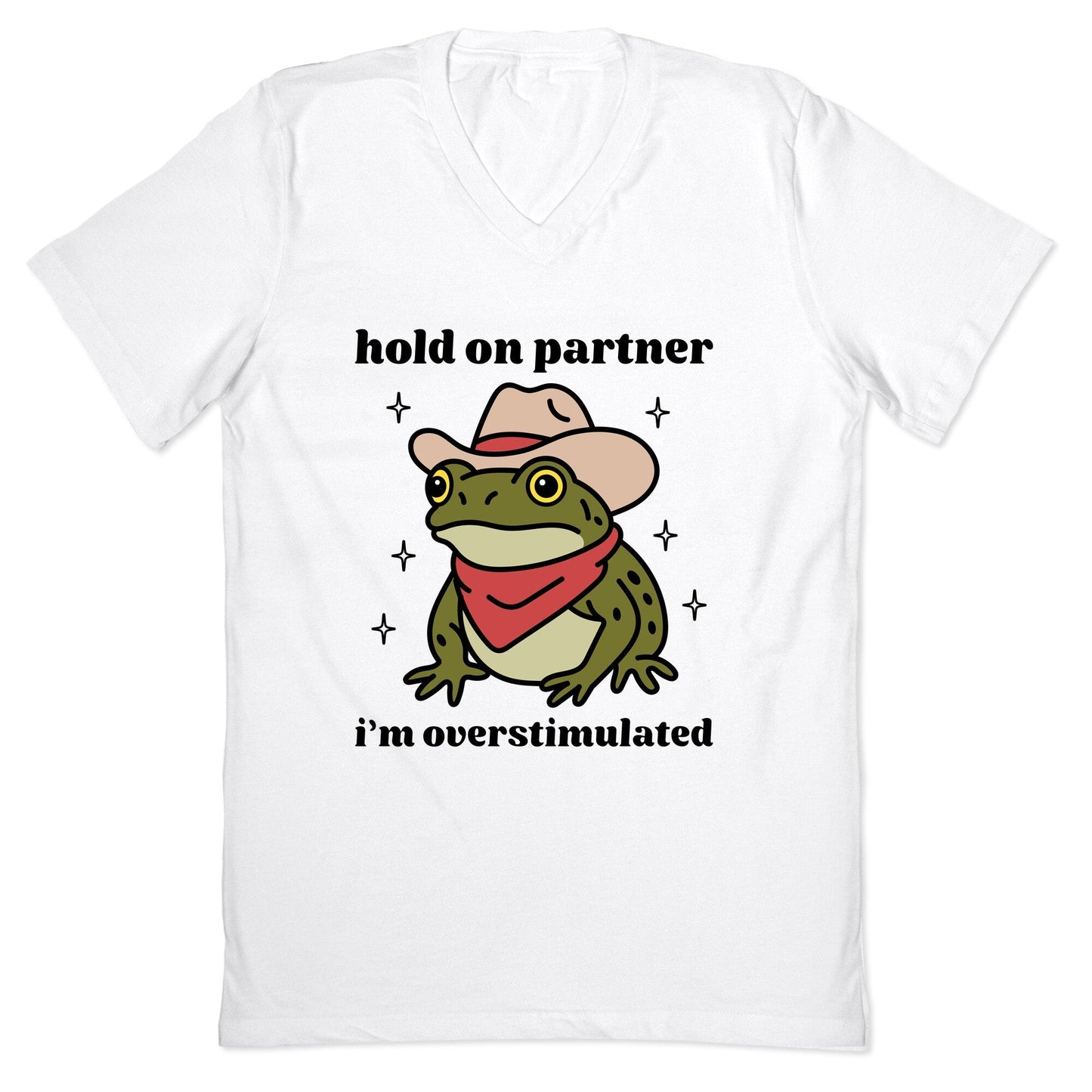 Hold on Partner, Im Overstimulated V-Neck