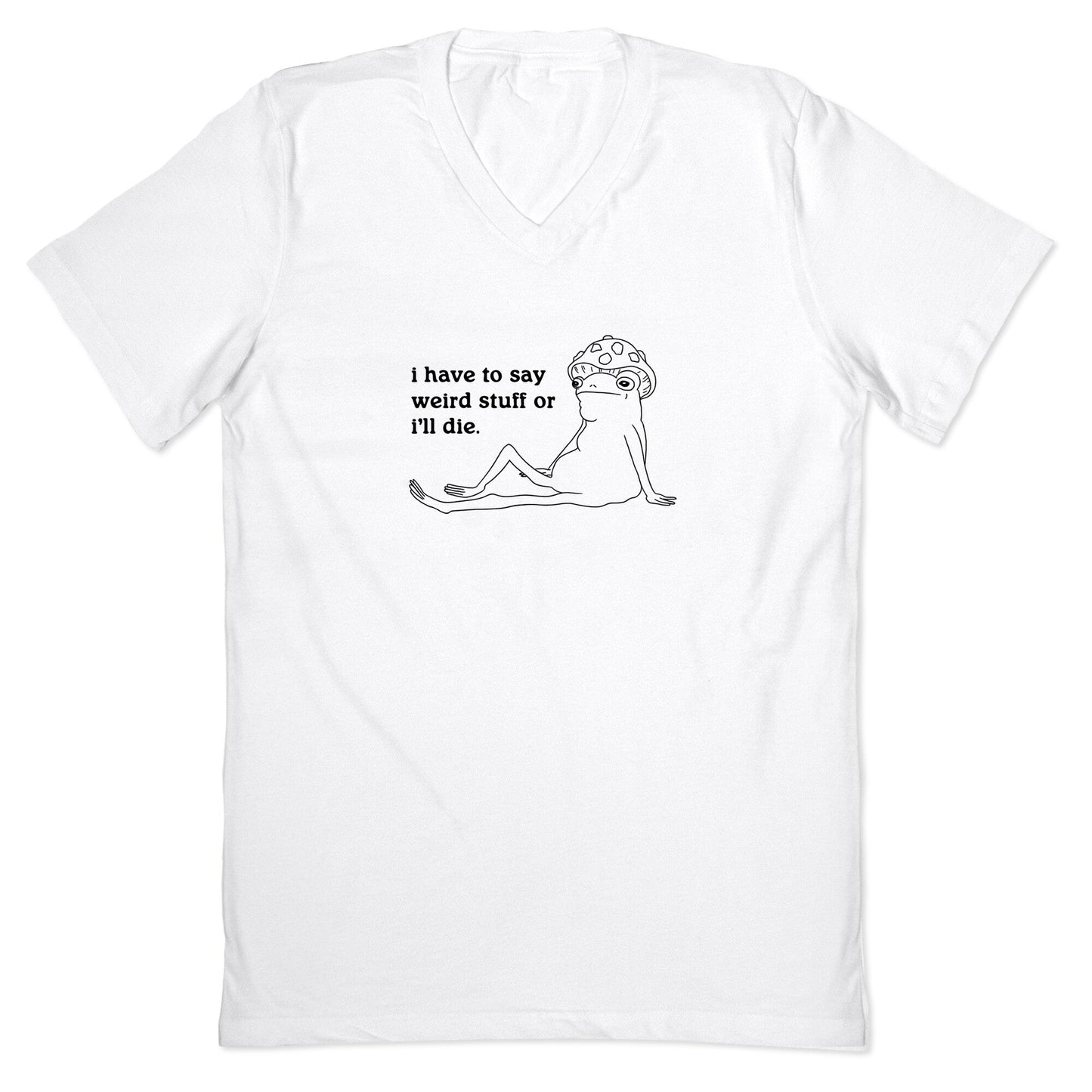 I Have To Say Weird Stuff V-Neck