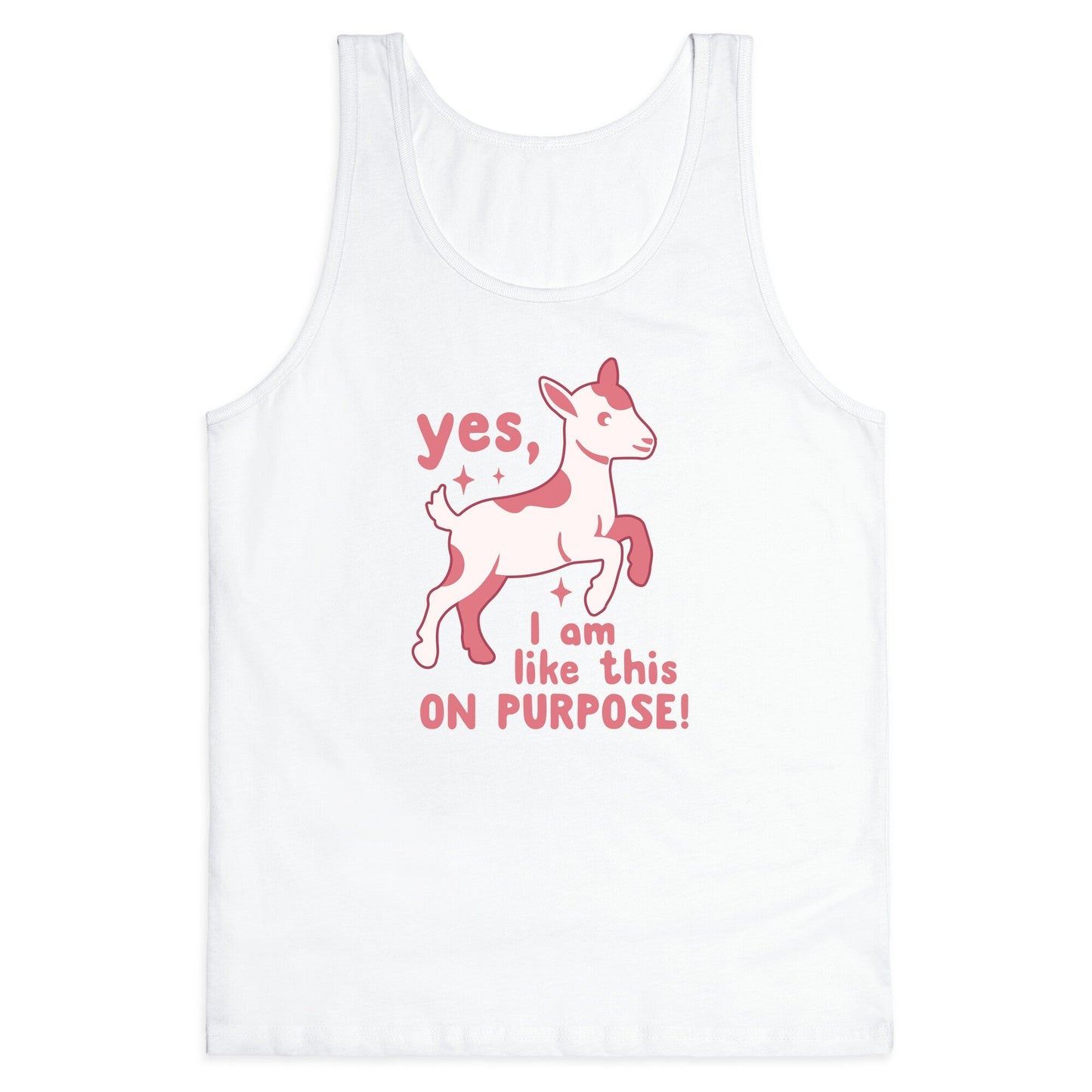 Yes I Am Like This On Purpose Tank Top