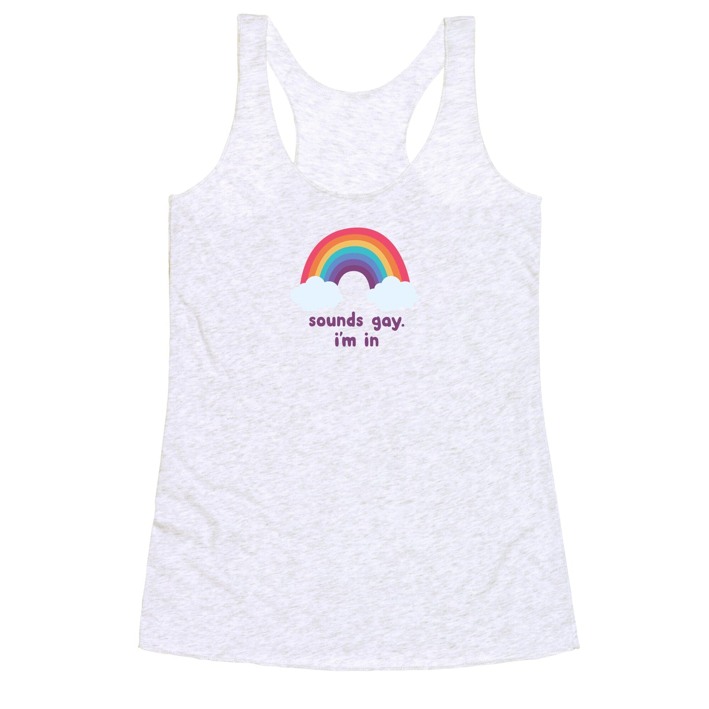 Sounds Gay, Im In Racerback Tank