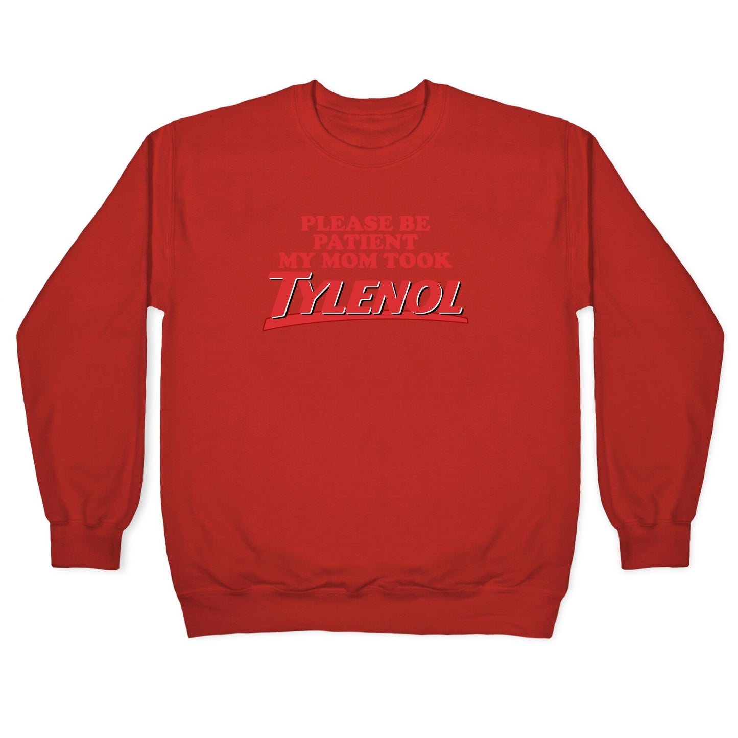 My Mom Took Tylenol Crewneck Sweatshirt