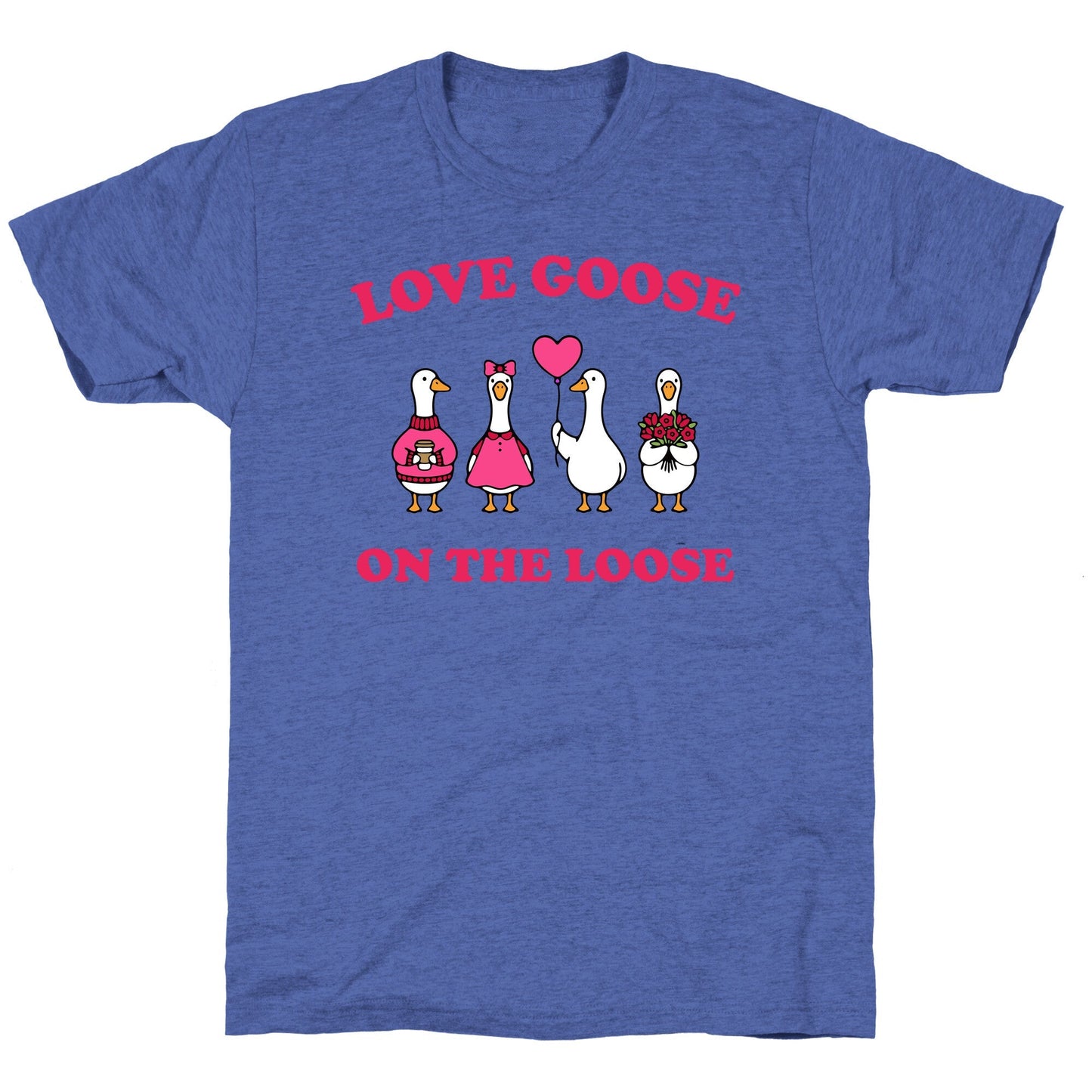 Love Goose On The Loose Unisex Triblend Tee
