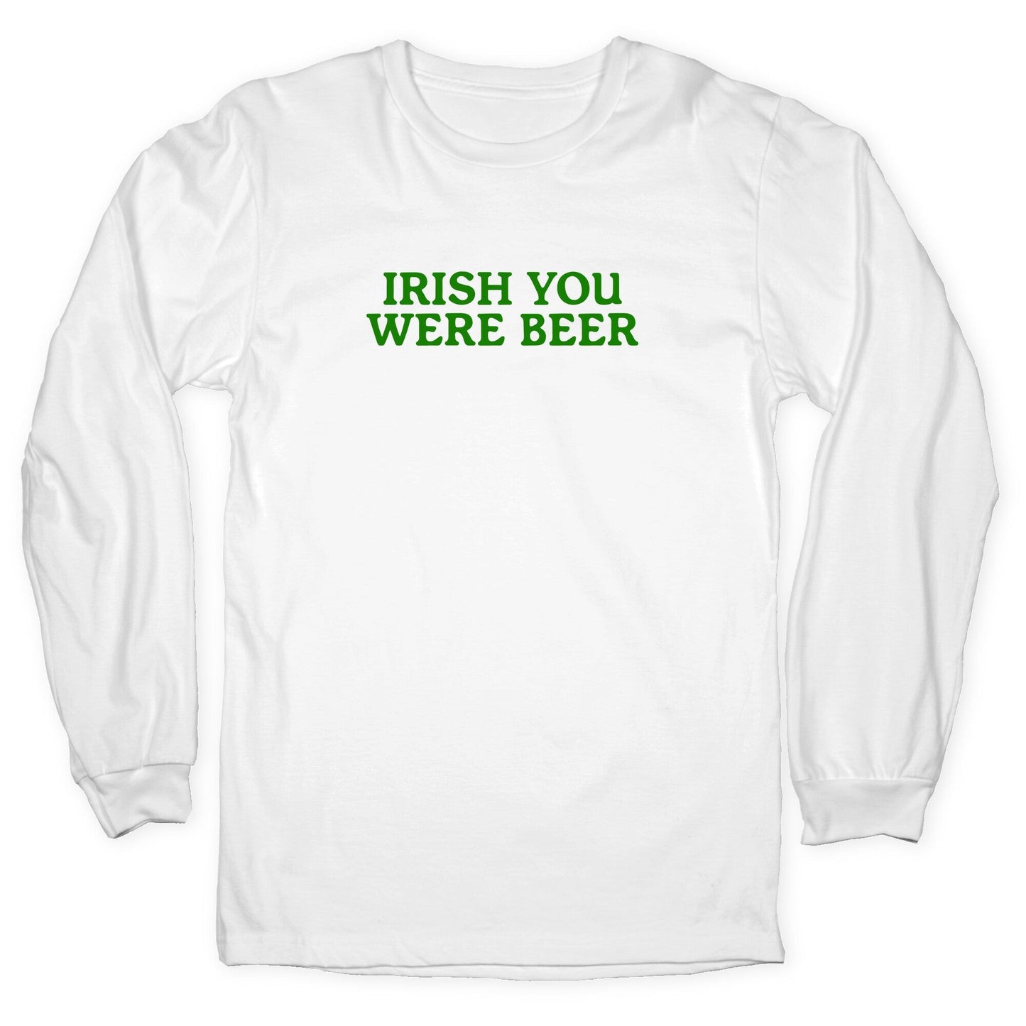 Irish You Were Beer Longsleeve Tee