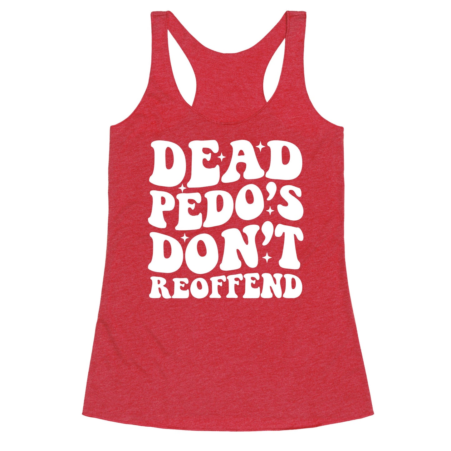 Dead Pedos Dont Reoffend Racerback Tank