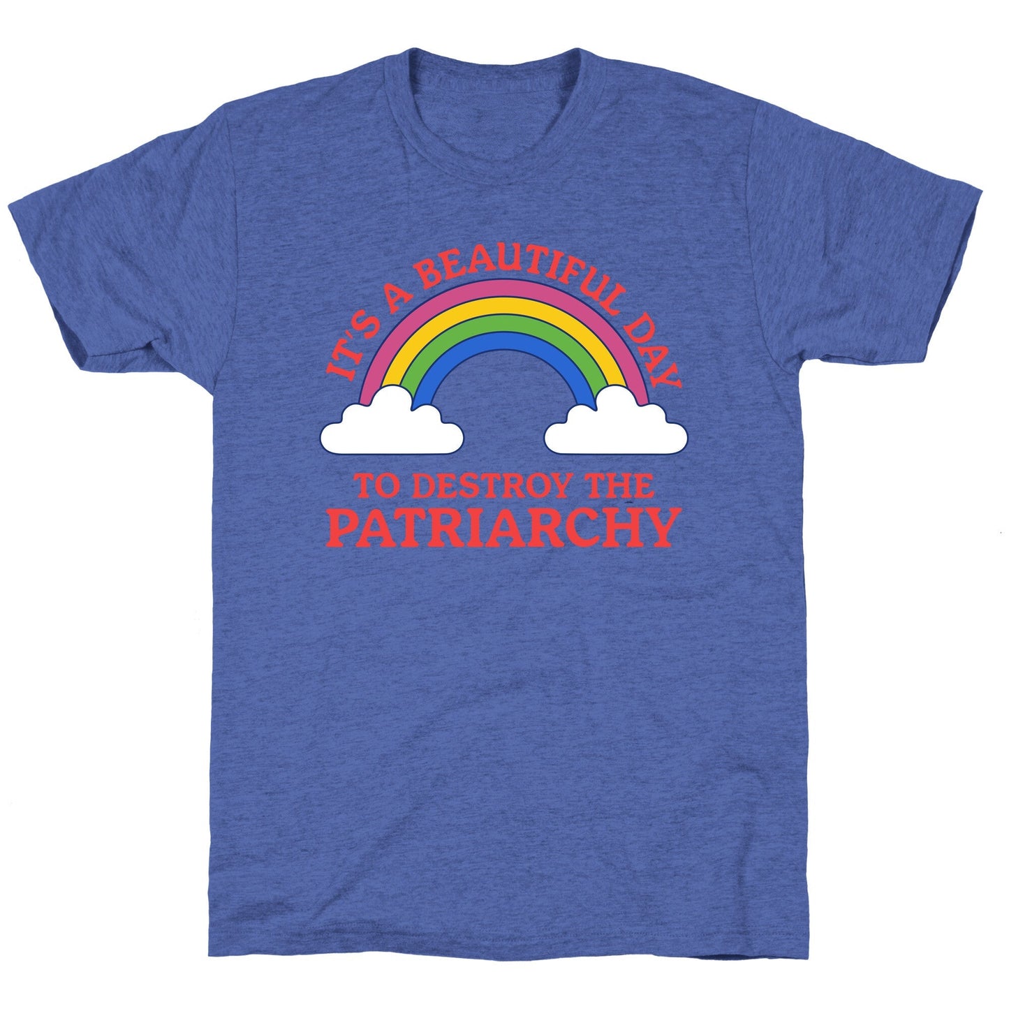 Beautiful Day To Destroy The Patriarchy Unisex Triblend Tee