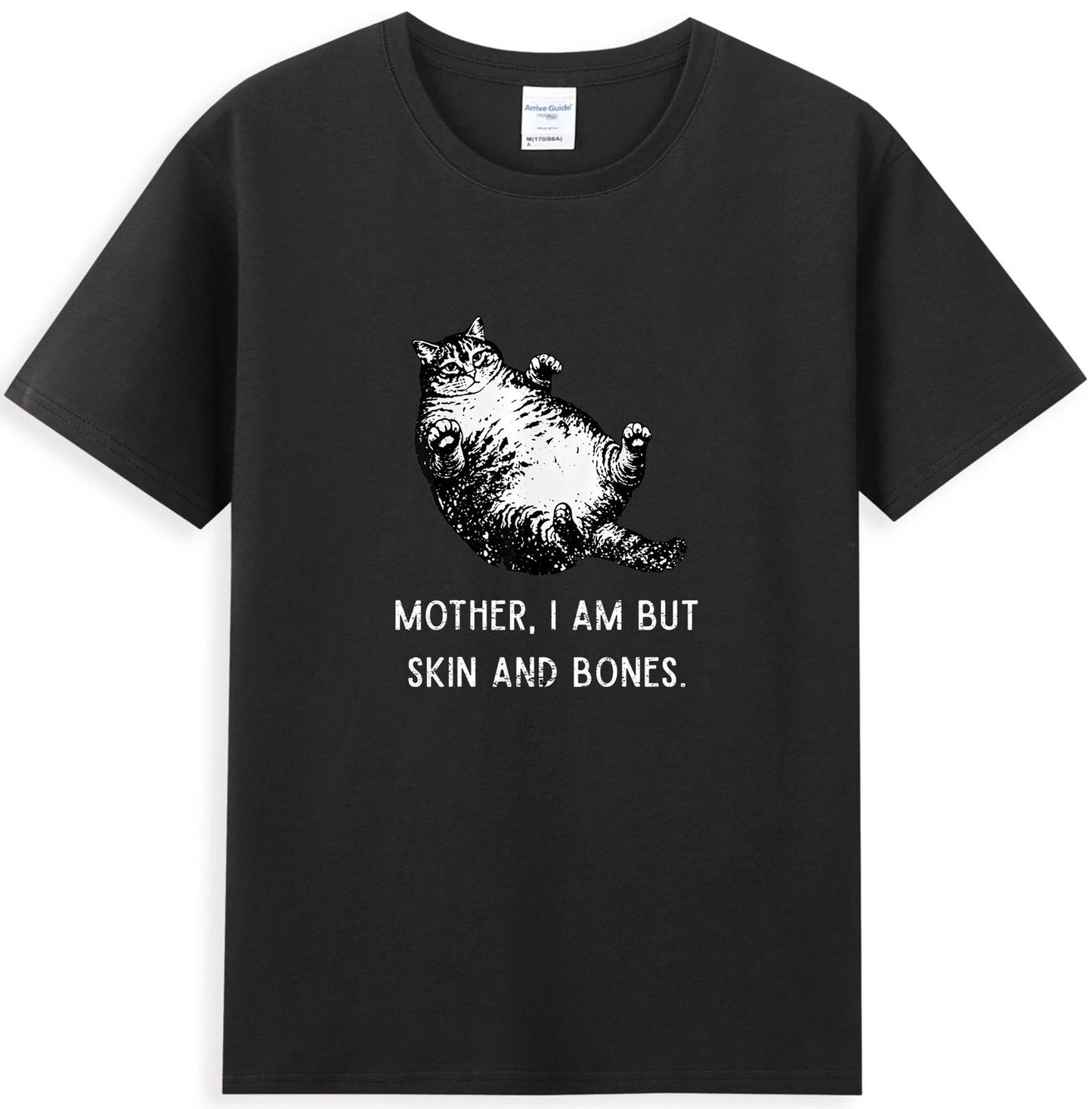 Mother, I Am But Skin and Bones Funny Fat Cat Meme T-Shirt