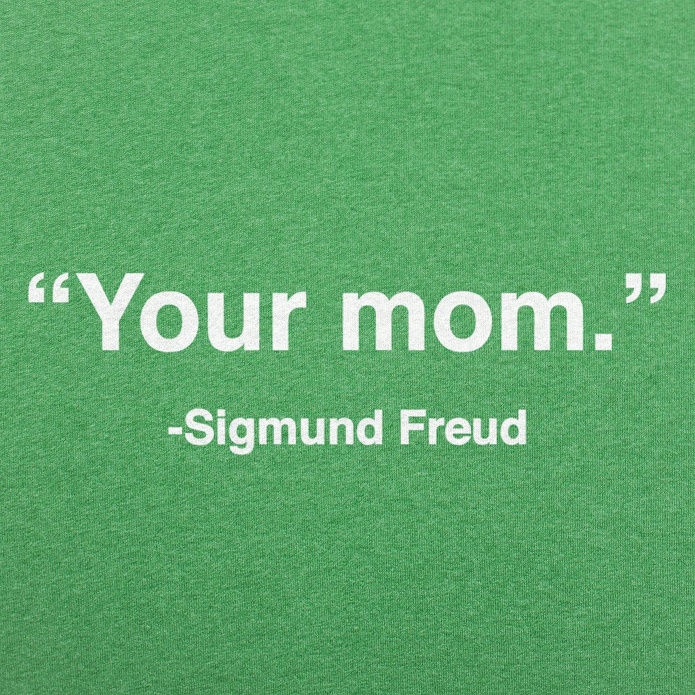 Your Mom Sigmund Freud