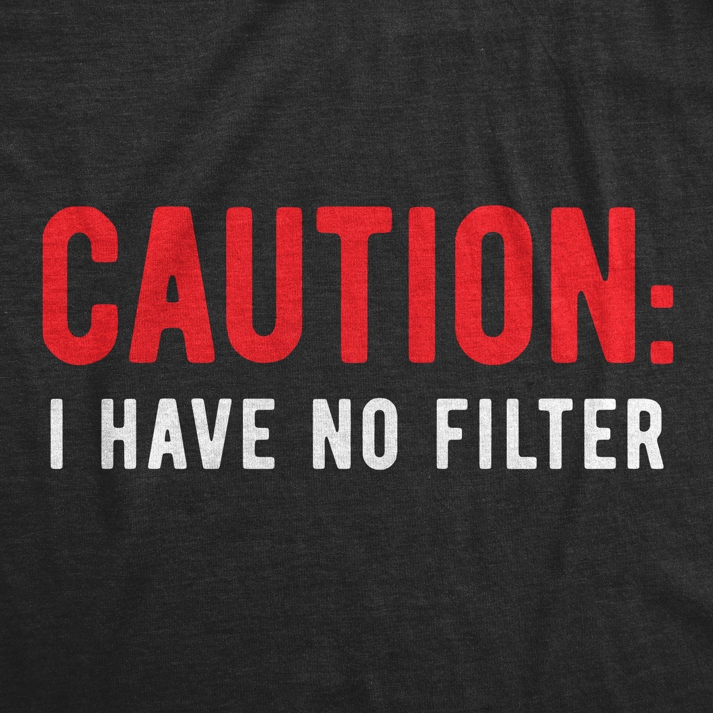 Caution I Have No Filter Women's T Shirt