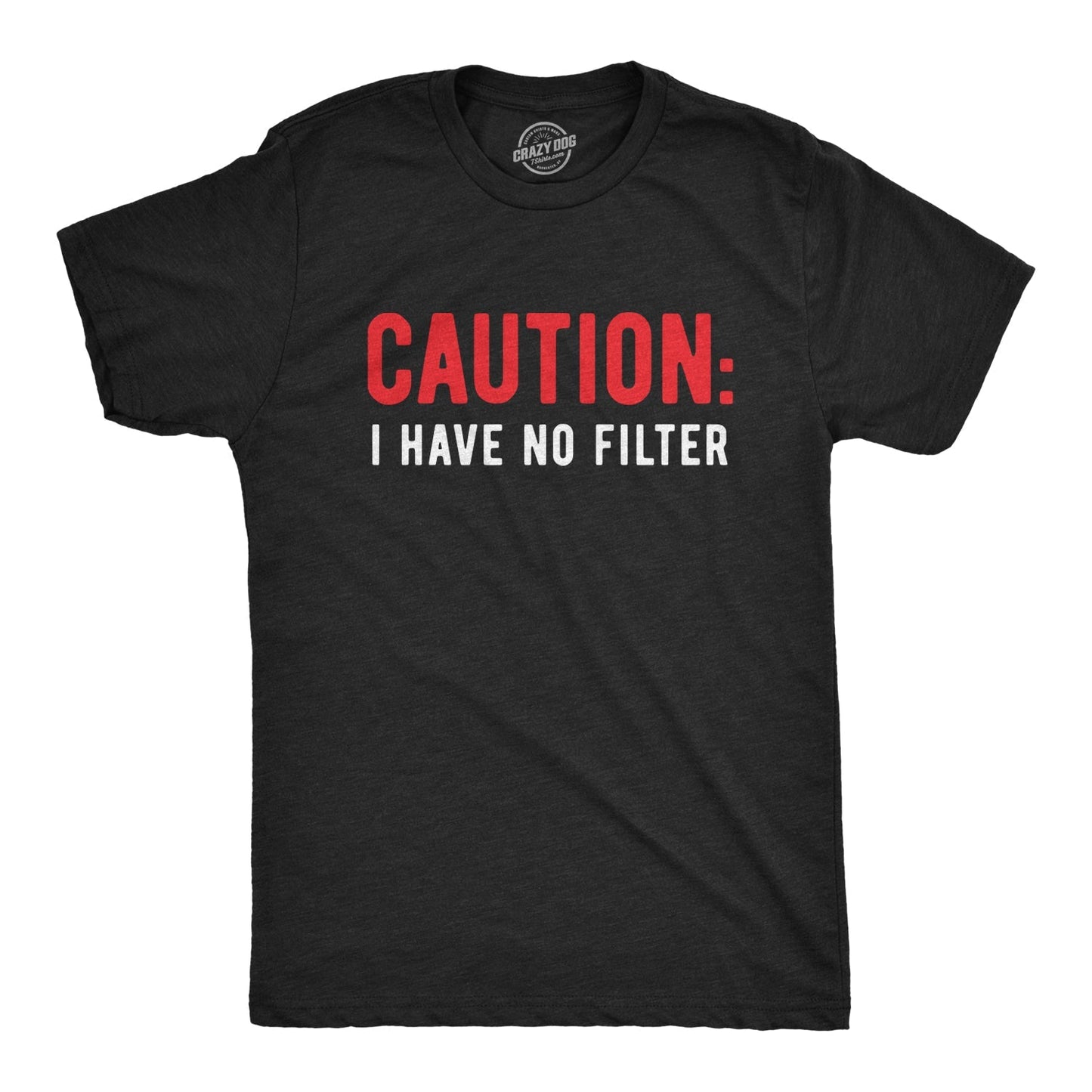 Caution I Have No Filter Men's T Shirt
