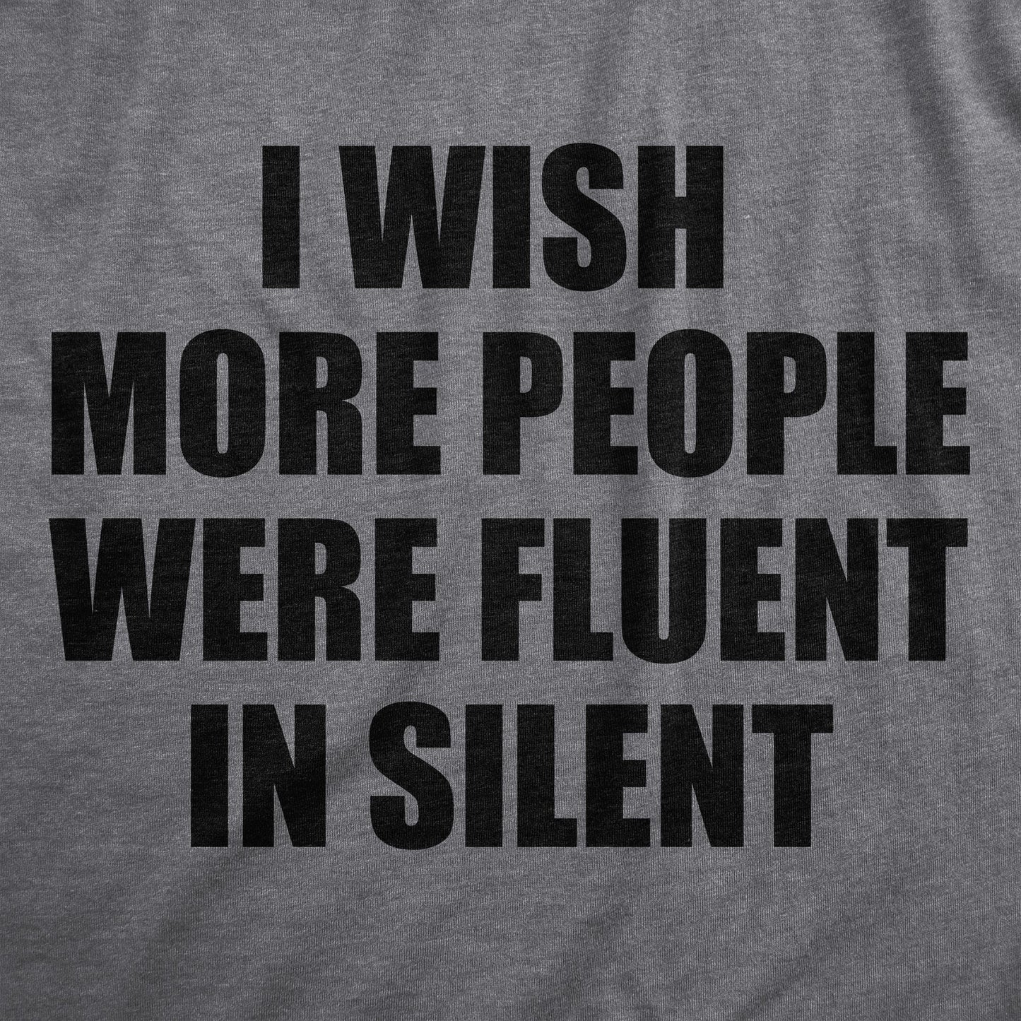 I Wish More People Were Fluent In Silent Men's T Shirt