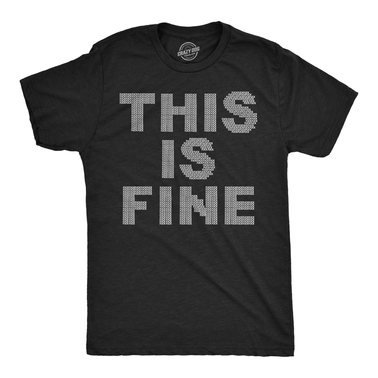 This Is Fine Tiny Fuck Men's T Shirt