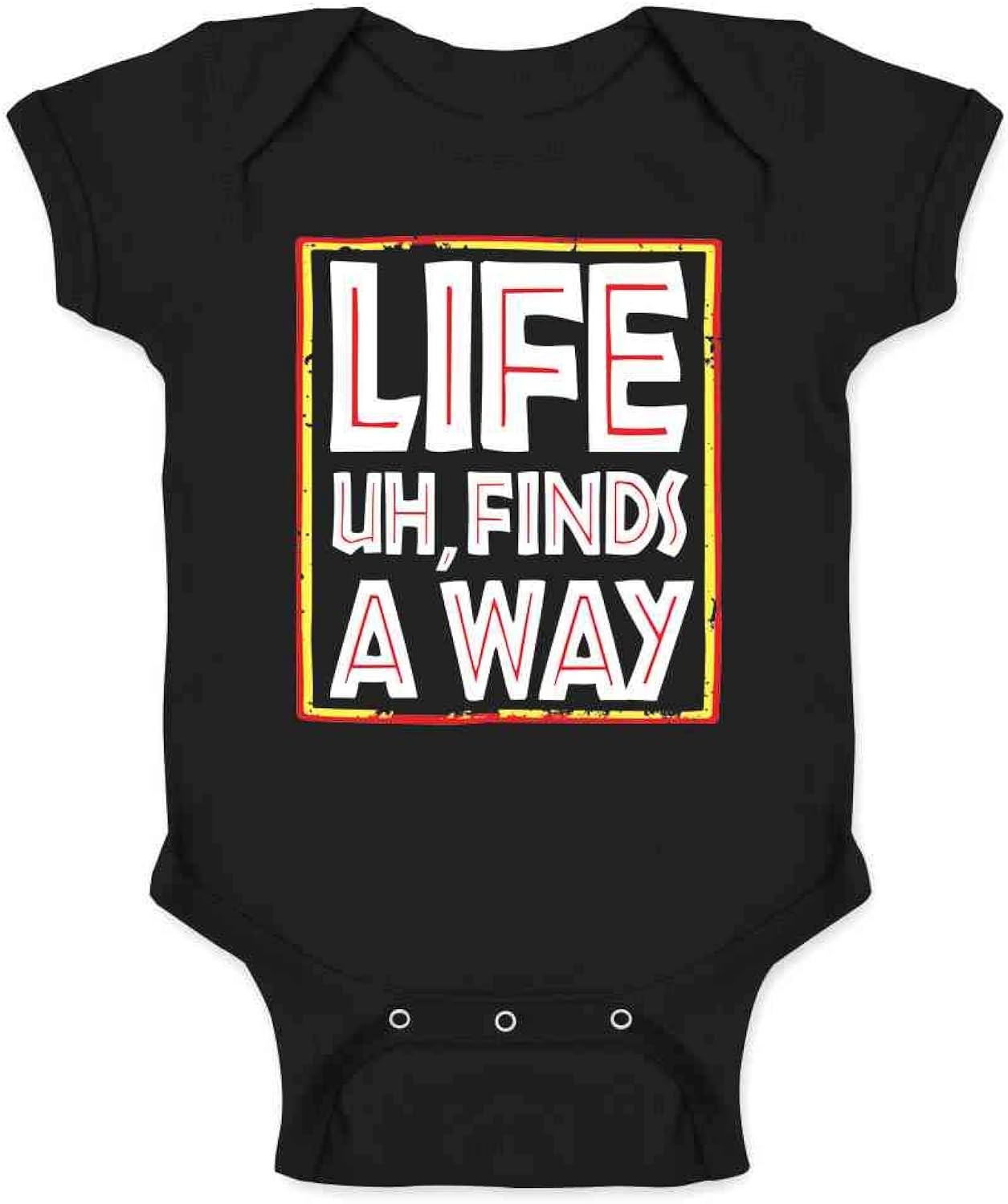 Life Uh Finds A Way Quote Funny Sarcastic Memes Infant Baby Boy Girl Bodysuit