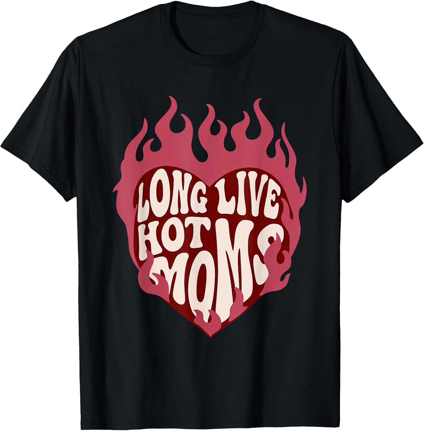 Long Live Hot Moms Retro Funny Mom Humor Quote T-Shirt