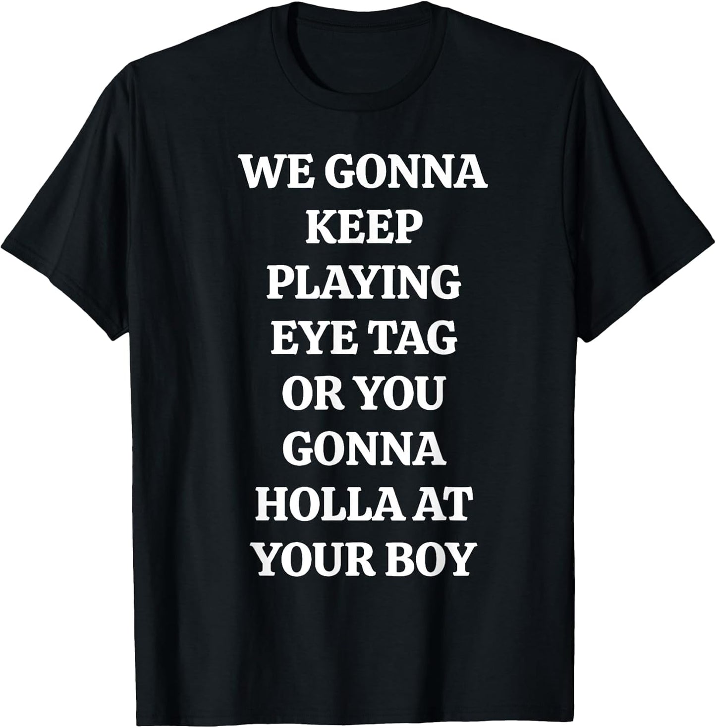 Eye Tag Holla At Your Boy Sarcastic Flirting Quote T-Shirt
