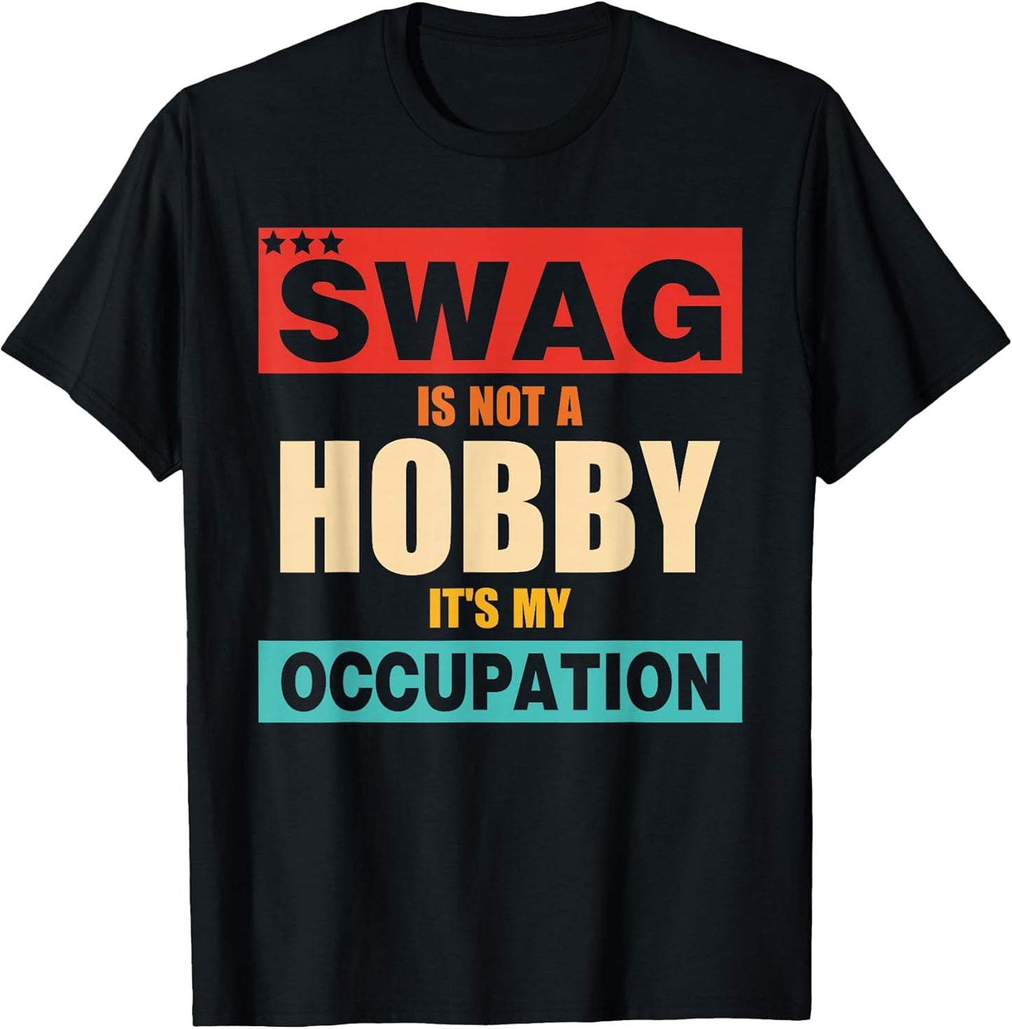 Swag Is Not A Hobby It's My Occupation
