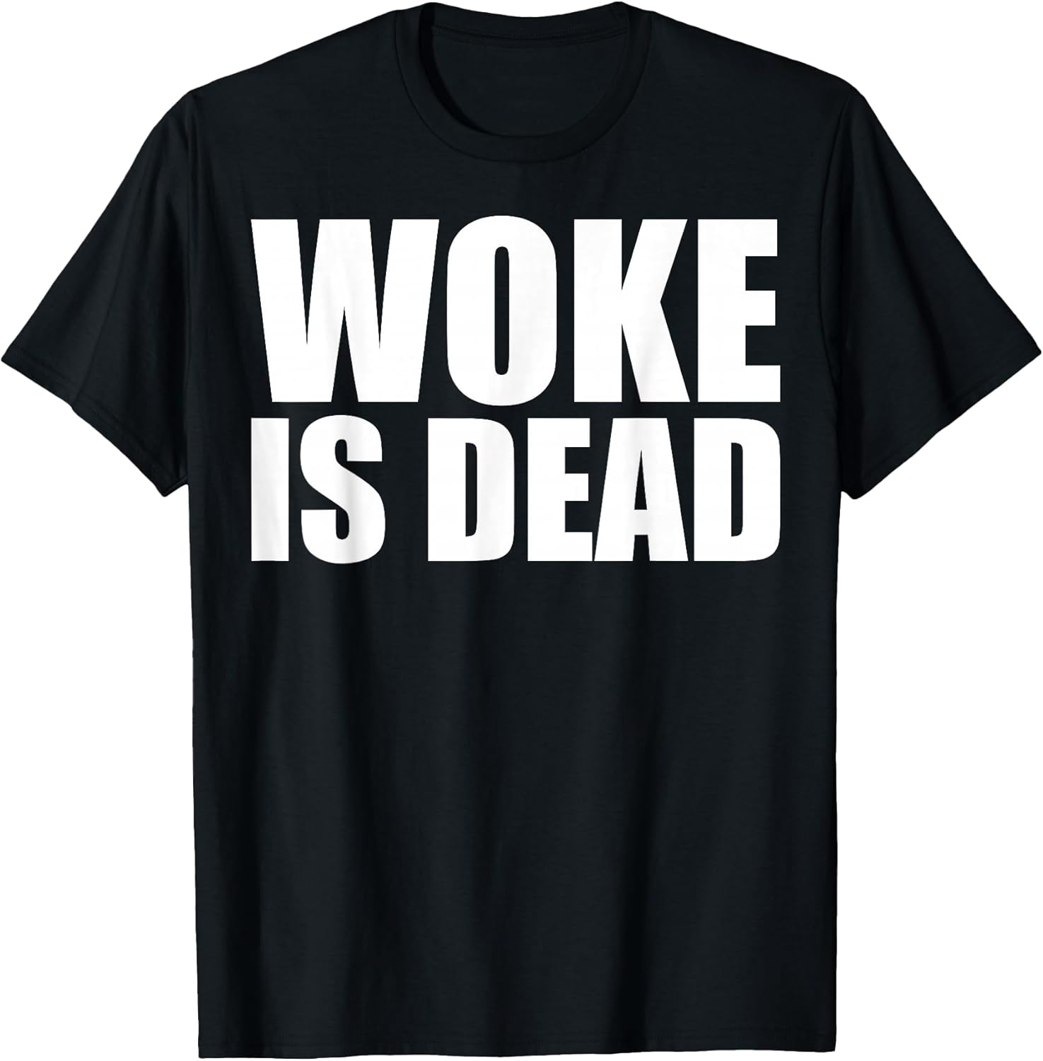 Woke is Dead Funny Slogan Funny Meme Quote for Sarcastic T-Shirt
