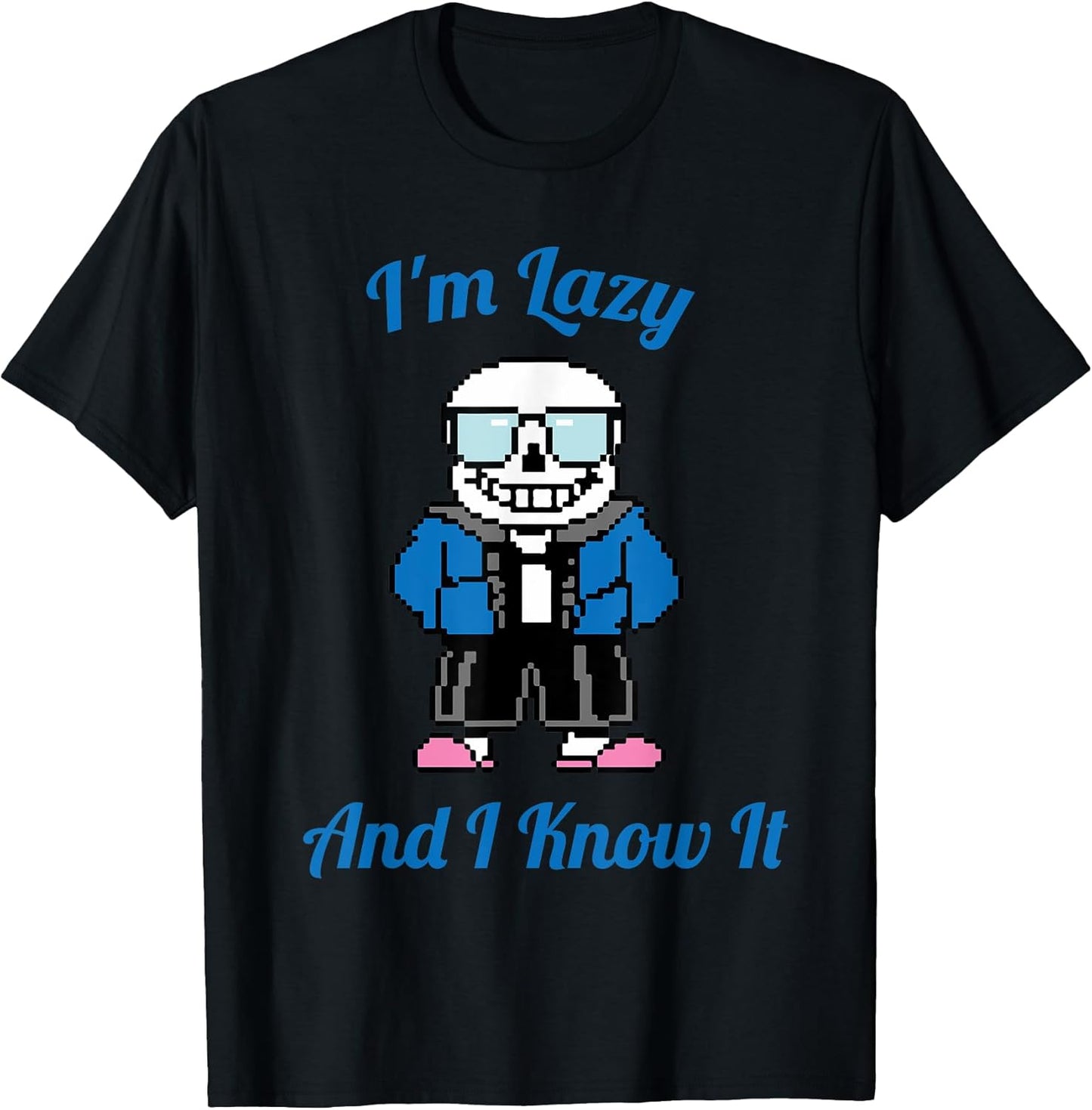 Sans Skeleton Cool Pixel Art I'm Lazy and I Know It T-Shirt