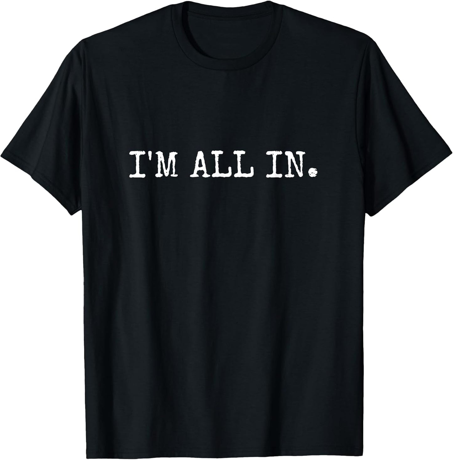 I'm All in Funny Poker Design T-Shirt