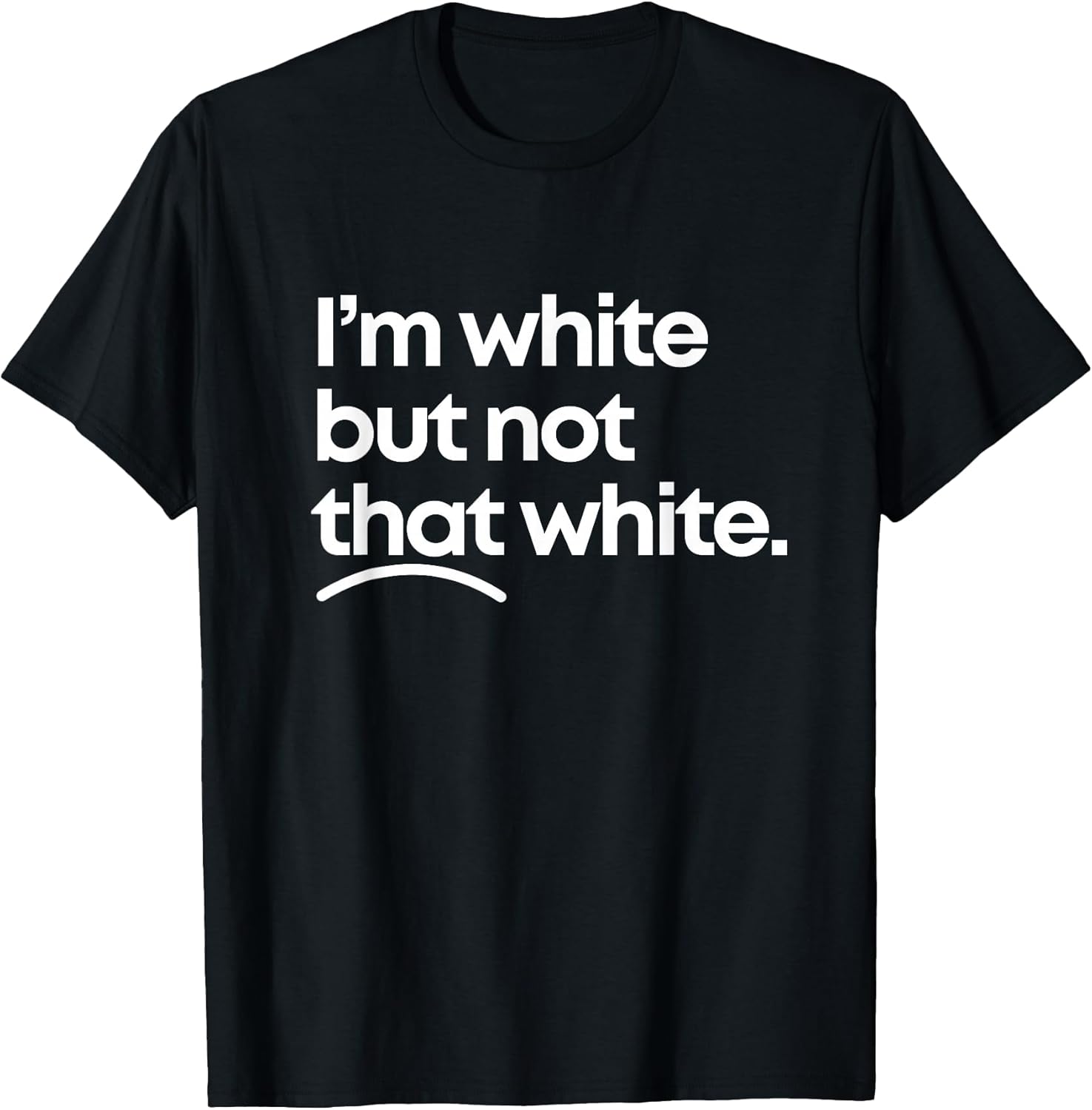 I'm White But Not that White Funny Meme Quote Design T-Shirt
