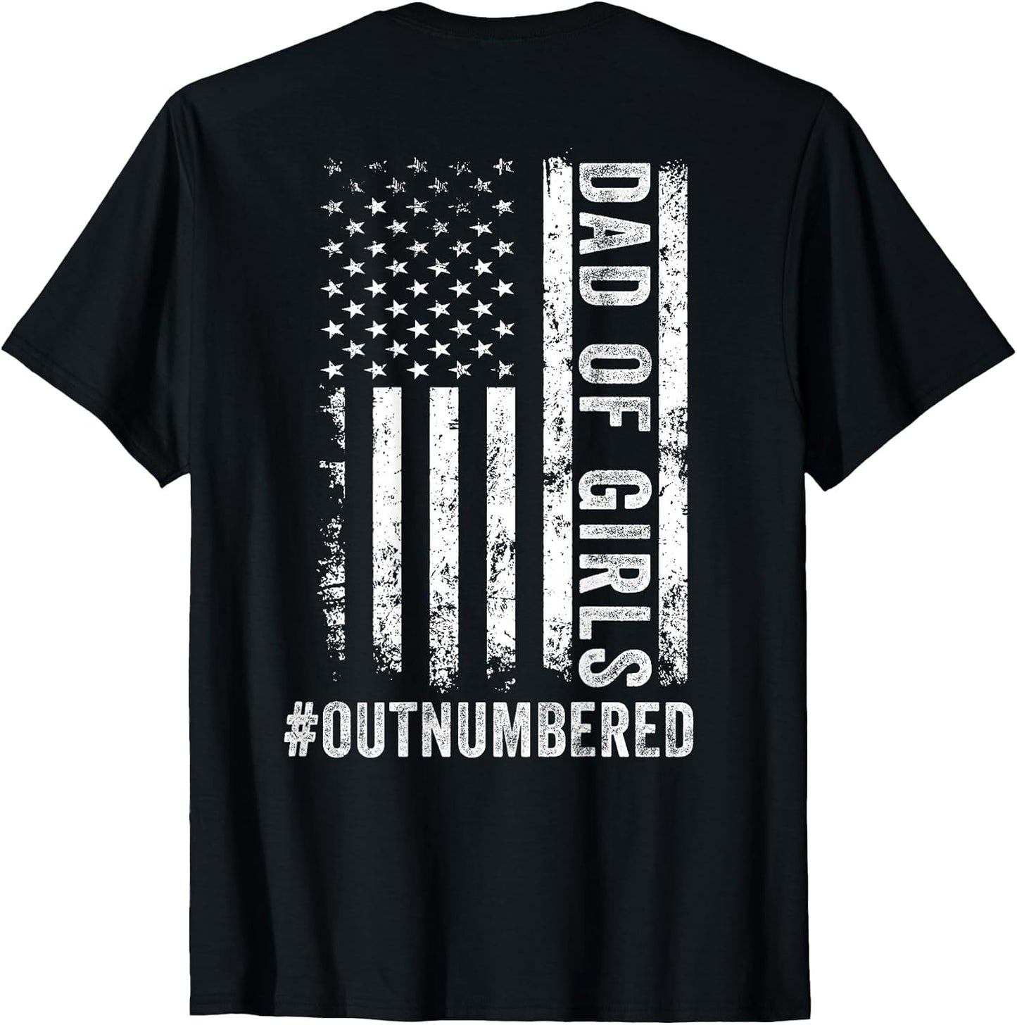 (ON BACK) Dad Of Girls Outnumbered Fathers Day Dad Daughters T-Shirt
