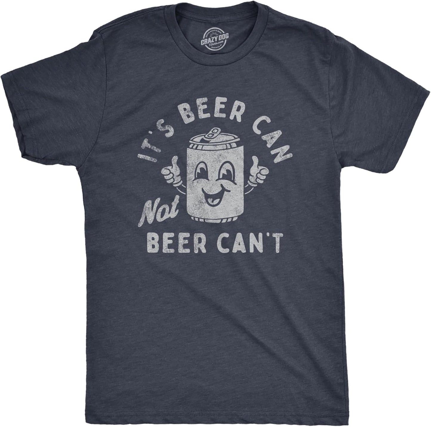 Mens Its Beer Can Not Beer Cant T Shirt Funny Drinking Lovers Positivity Joke Tee for Guys