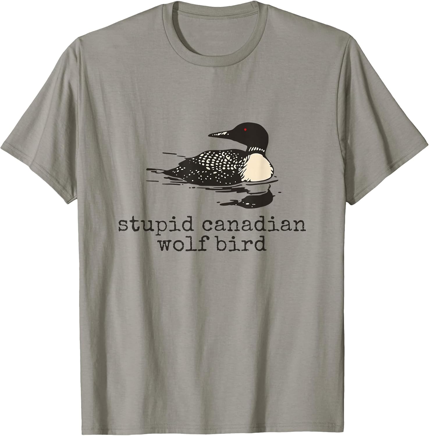 Funny Stupid Canadian Wolf Bird Humor Quote T-Shirt