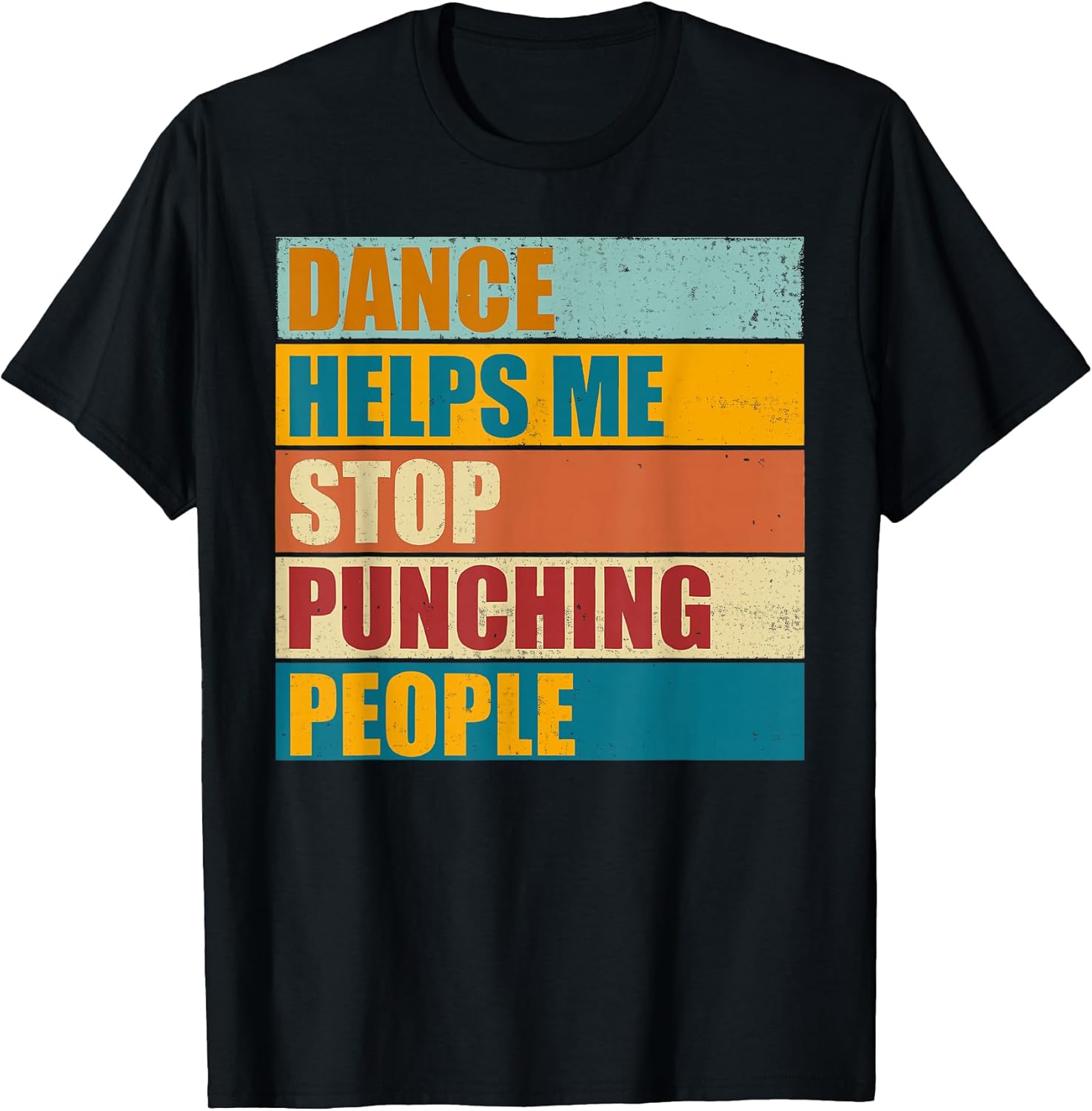 Dance Helps Me Stop Punching People Funny Vintage Quote T-Shirt
