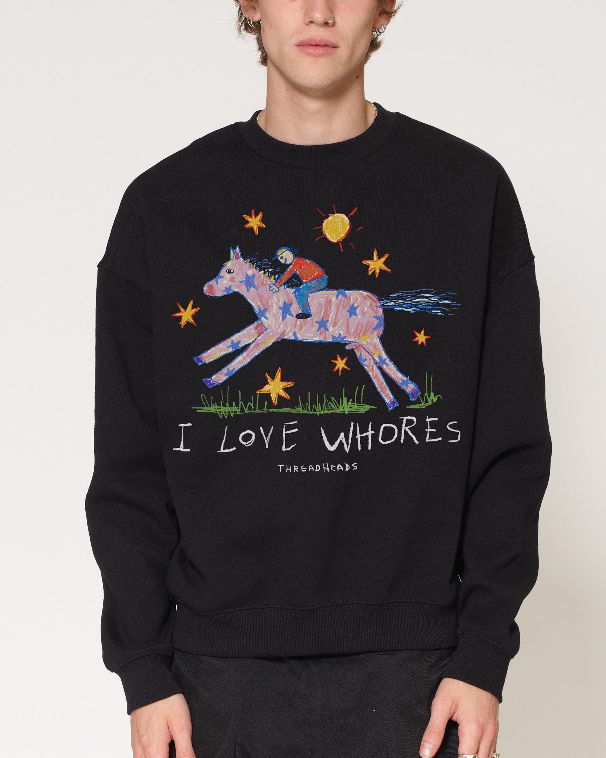 I Love Whores Sweatshirt